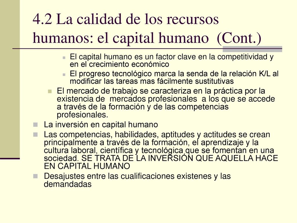 4.2 La calidad de los recursos humanos: el capital humano (Cont.)