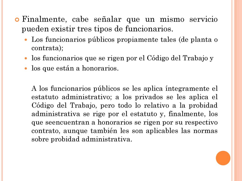 Finalmente, cabe señalar que un mismo servicio pueden existir tres tipos de funcionarios.
