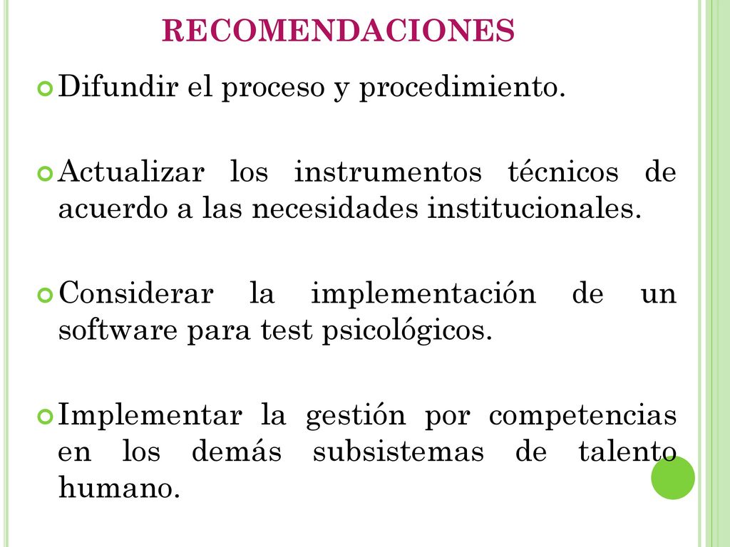 RECOMENDACIONES Difundir el proceso y procedimiento. Actualizar los instrumentos técnicos de acuerdo a las necesidades institucionales.