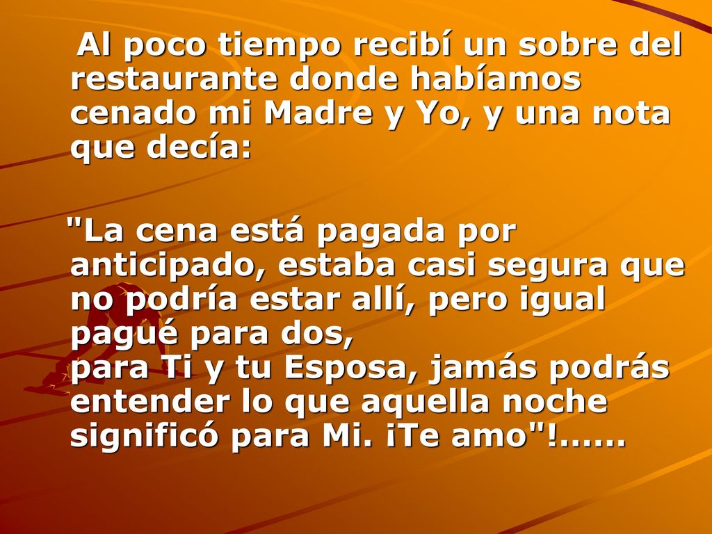 Al poco tiempo recibí un sobre del restaurante donde habíamos cenado mi Madre y Yo, y una nota que decía: