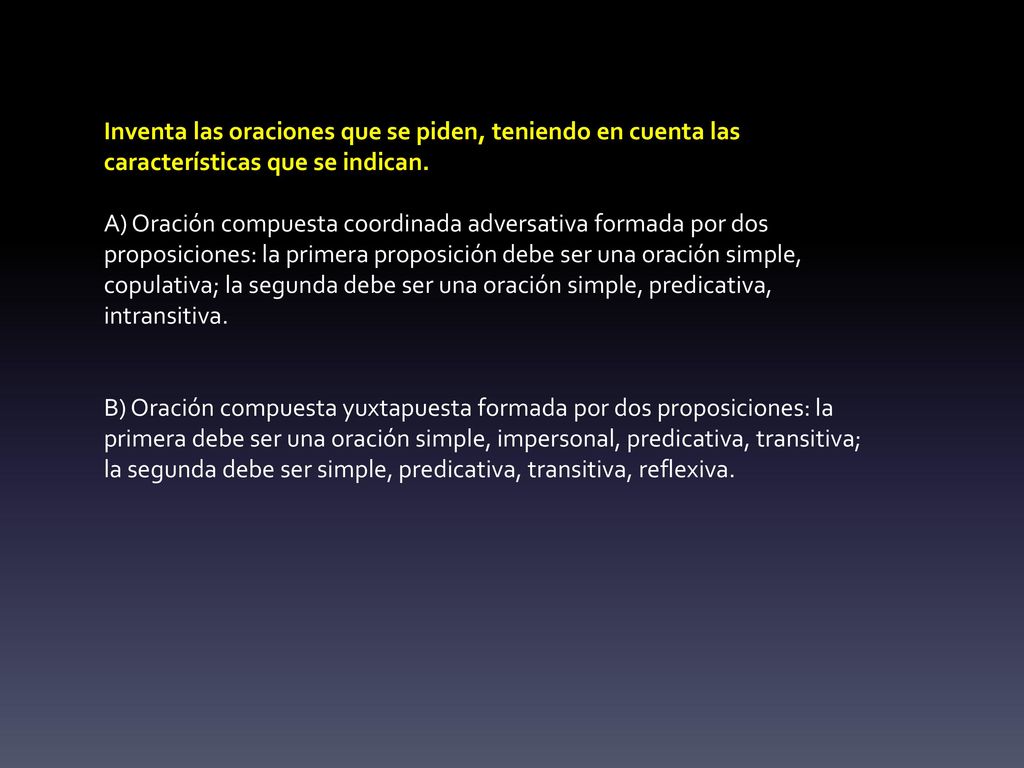 Inventa las oraciones que se piden, teniendo en cuenta las características que se indican.