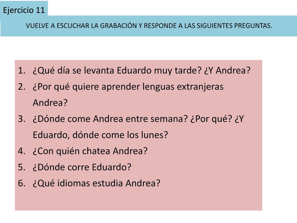 VUELVE A ESCUCHAR LA GRABACIÓN Y RESPONDE A LAS SIGUIENTES PREGUNTAS.