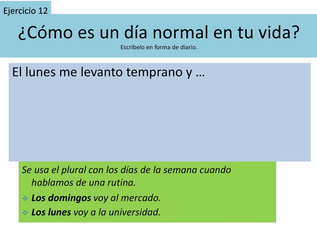 ¿Cómo es un día normal en tu vida Escríbelo en forma de diario.