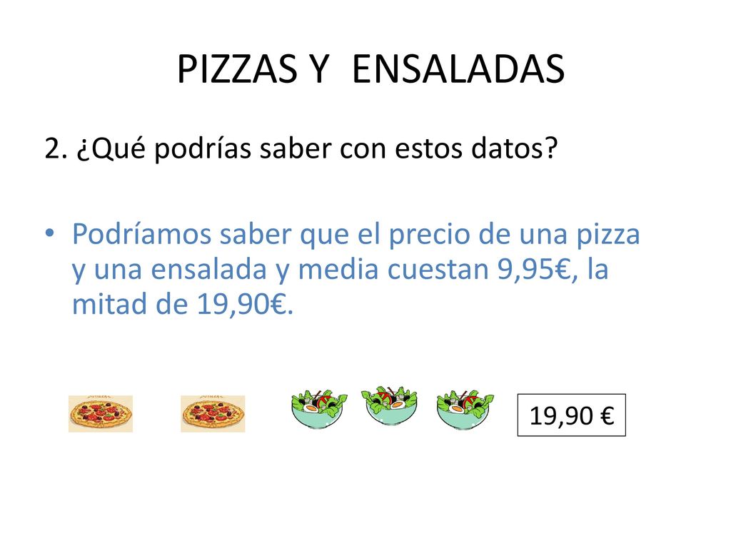 PIZZAS Y ENSALADAS 2. ¿Qué podrías saber con estos datos
