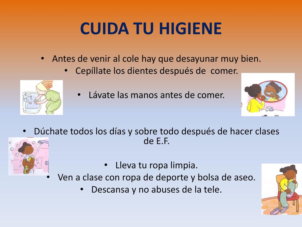 CUIDA TU HIGIENE Antes de venir al cole hay que desayunar muy bien.