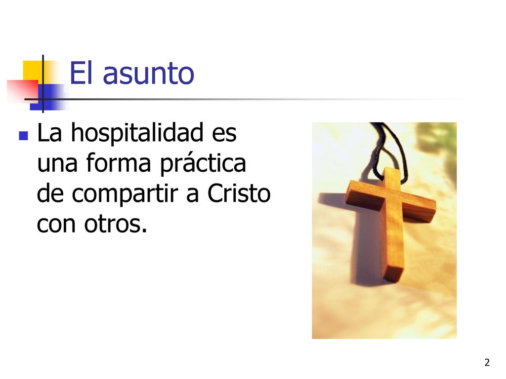 El asunto La hospitalidad es una forma práctica de compartir a Cristo con otros.