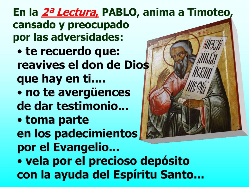 te recuerdo que: reavives el don de Dios que hay en ti....
