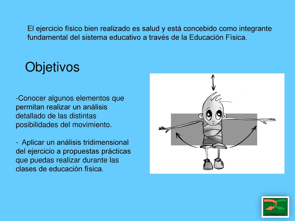 El ejercicio físico bien realizado es salud y está concebido como integrante fundamental del sistema educativo a través de la Educación Física.