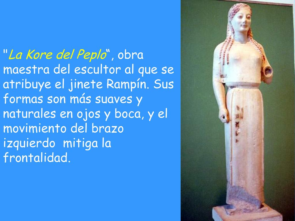 La Kore del Peplo , obra maestra del escultor al que se atribuye el jinete Rampín.