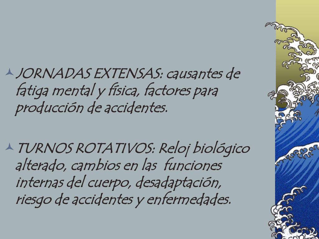 JORNADAS EXTENSAS: causantes de fatiga mental y física, factores para producción de accidentes.