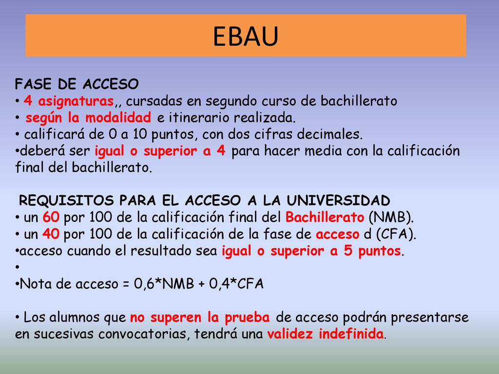 EBAU FASE DE ACCESO. 4 asignaturas,, cursadas en segundo curso de bachillerato. según la modalidad e itinerario realizada.