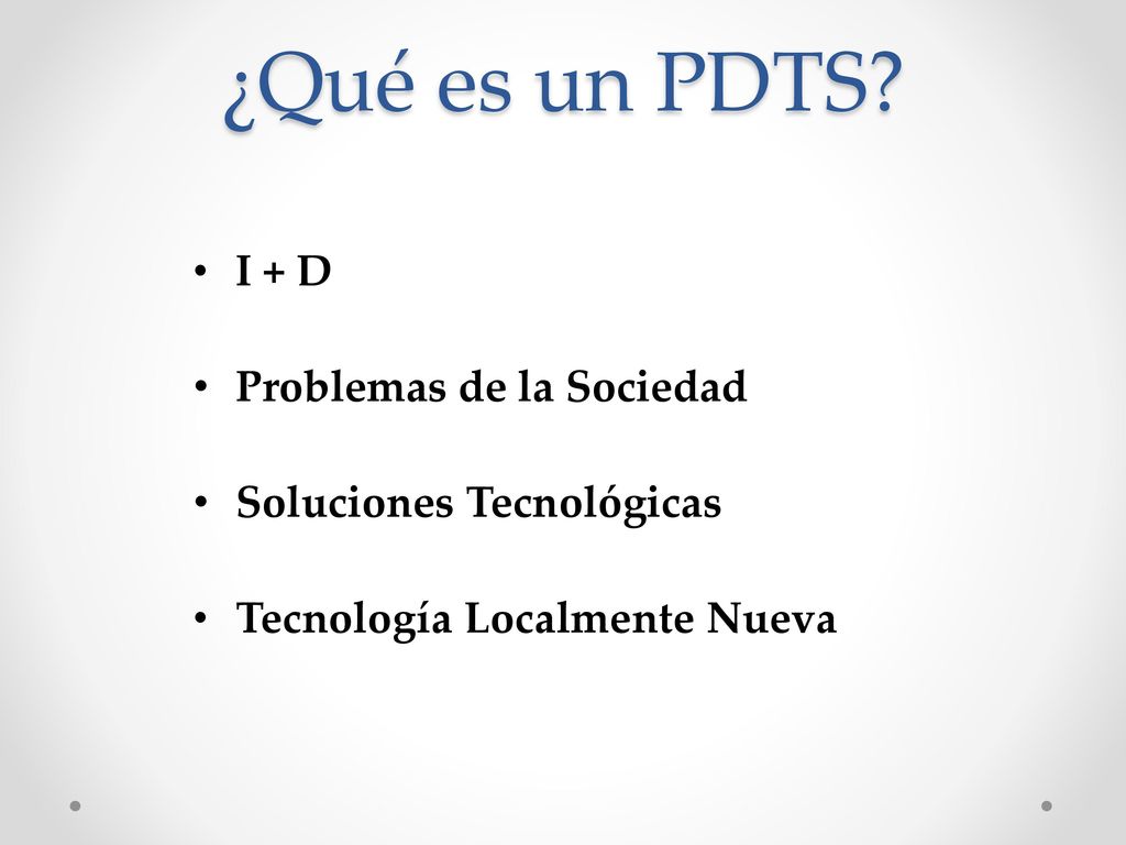 ¿Qué es un PDTS I + D Problemas de la Sociedad