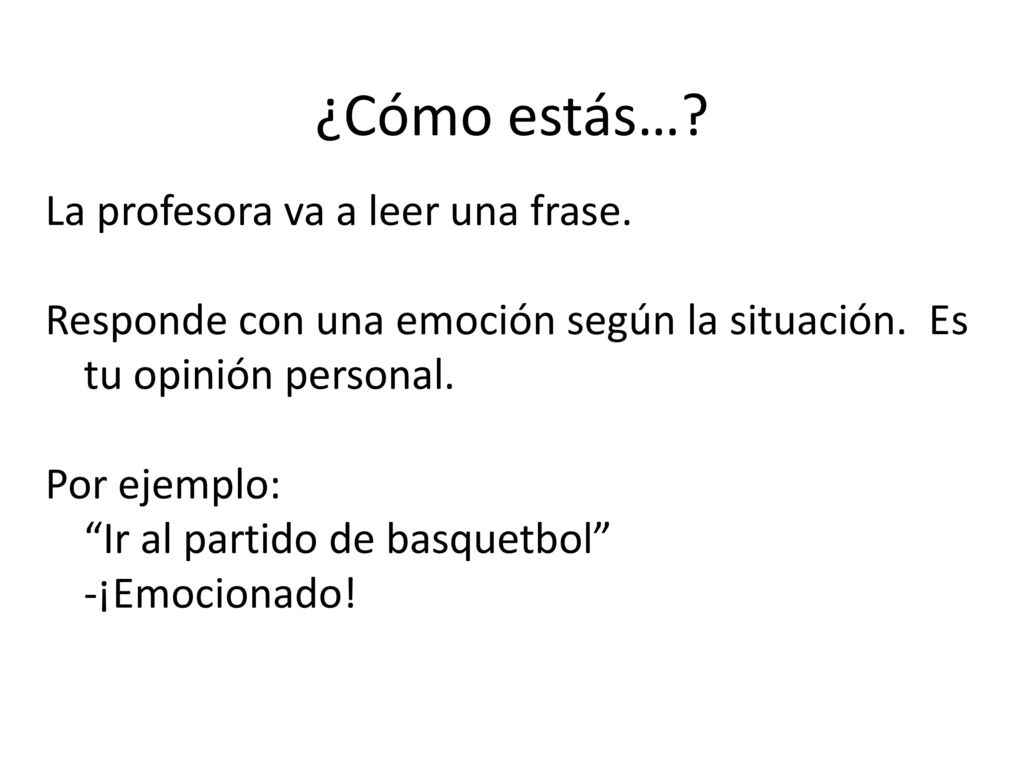 ¿Cómo estás… La profesora va a leer una frase.