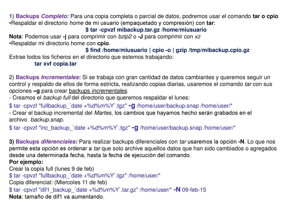 1) Backups Completo: Para una copia completa o parcial de datos, podremos usar el comando tar o cpio