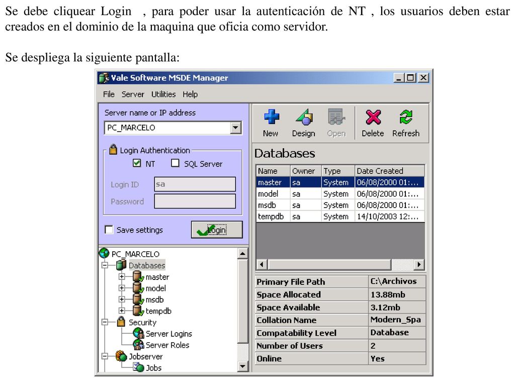 Se debe cliquear Login , para poder usar la autenticación de NT , los usuarios deben estar creados en el dominio de la maquina que oficia como servidor.