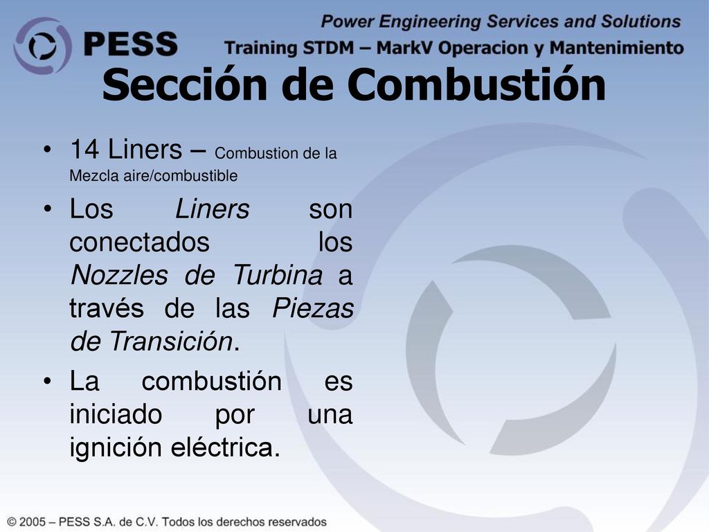 Sección de Combustión 14 Liners – Combustion de la Mezcla aire/combustible.