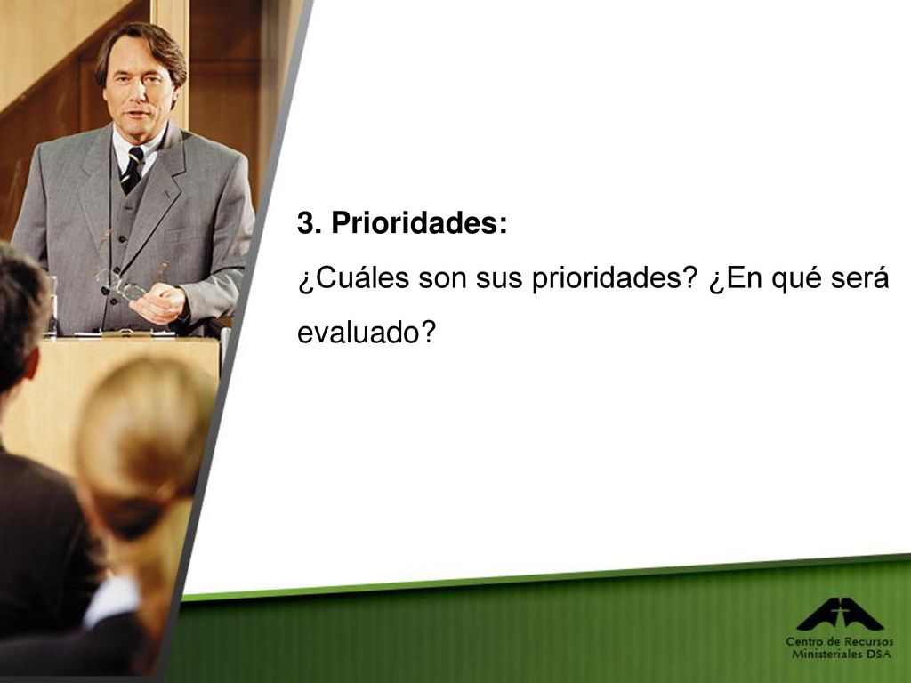 3. Prioridades: ¿Cuáles son sus prioridades ¿En qué será evaluado
