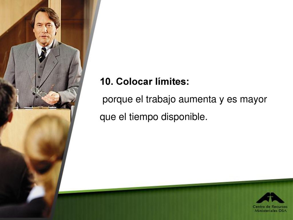 10. Colocar límites: porque el trabajo aumenta y es mayor que el tiempo disponible.
