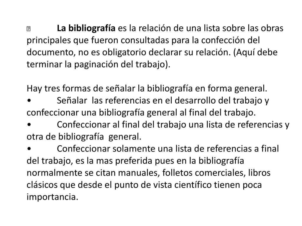 Hay tres formas de señalar la bibliografía en forma general.