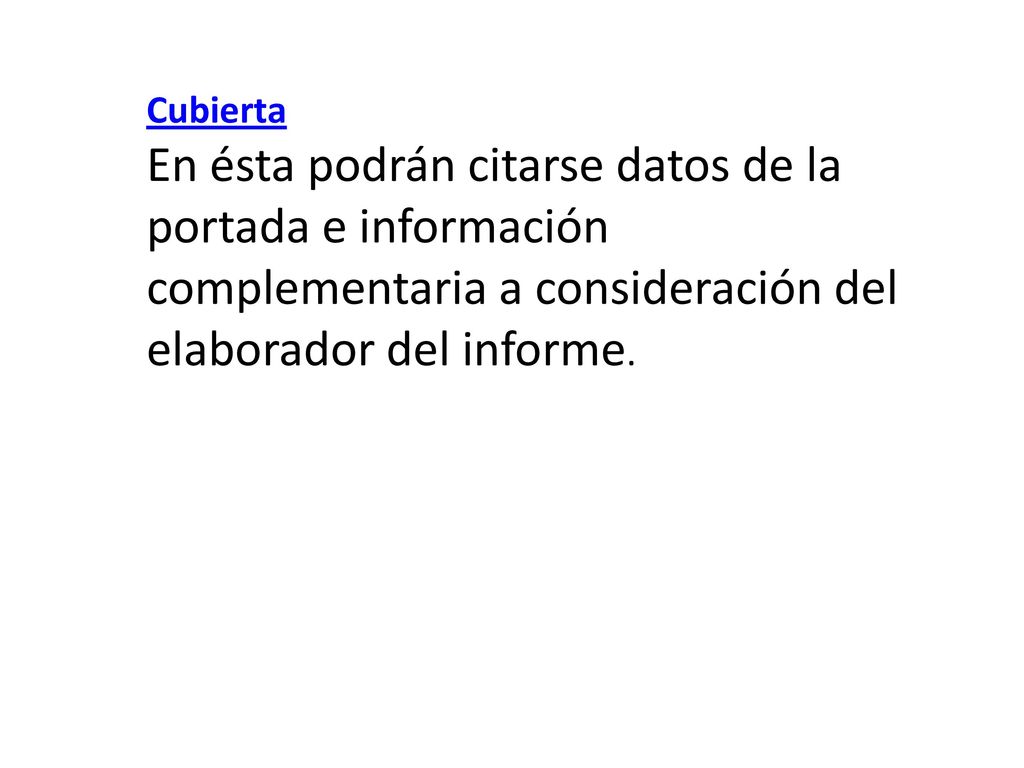 Cubierta En ésta podrán citarse datos de la portada e información complementaria a consideración del elaborador del informe.