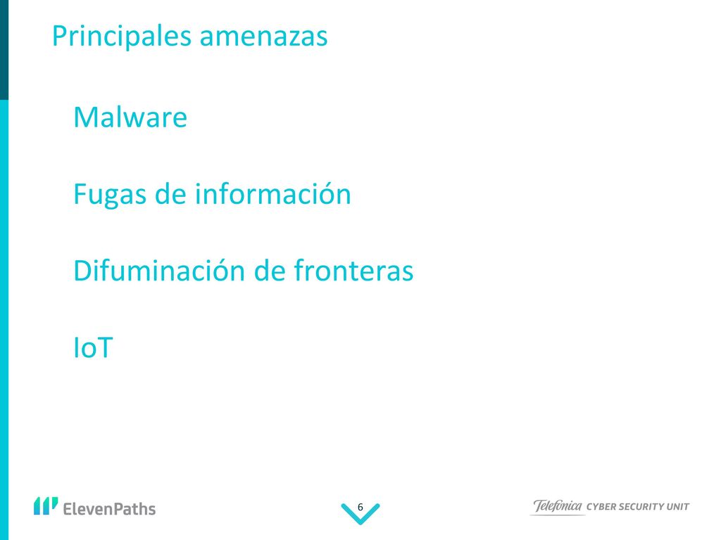 Principales amenazas Malware Fugas de información Difuminación de fronteras IoT