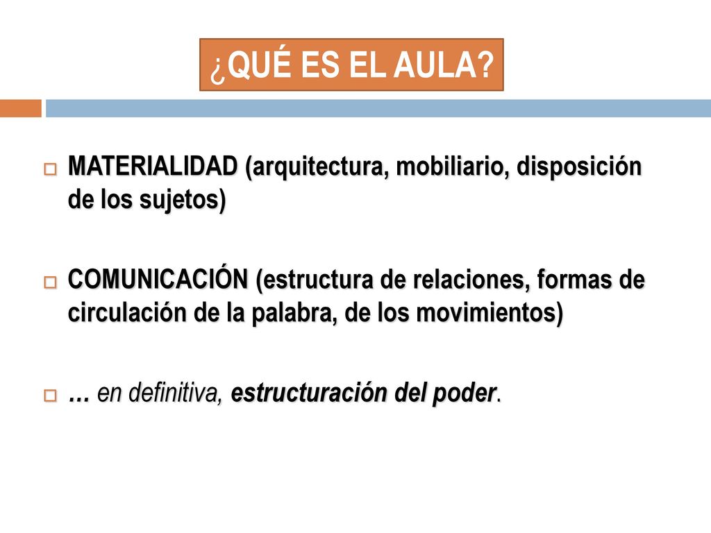 ¿QUÉ ES EL AULA MATERIALIDAD (arquitectura, mobiliario, disposición de los sujetos)