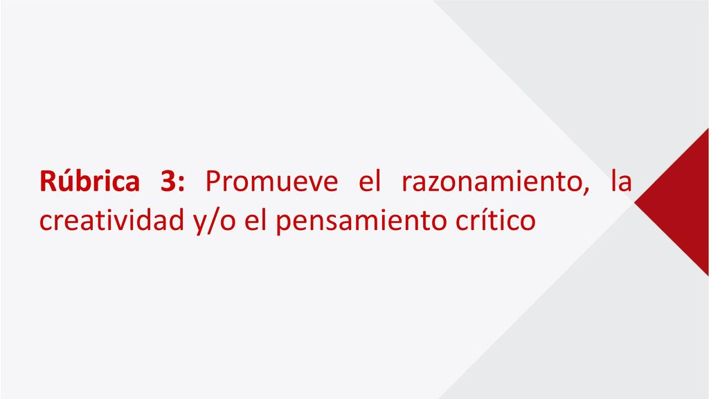 Rúbrica 3: Promueve el razonamiento, la creatividad y/o el pensamiento crítico