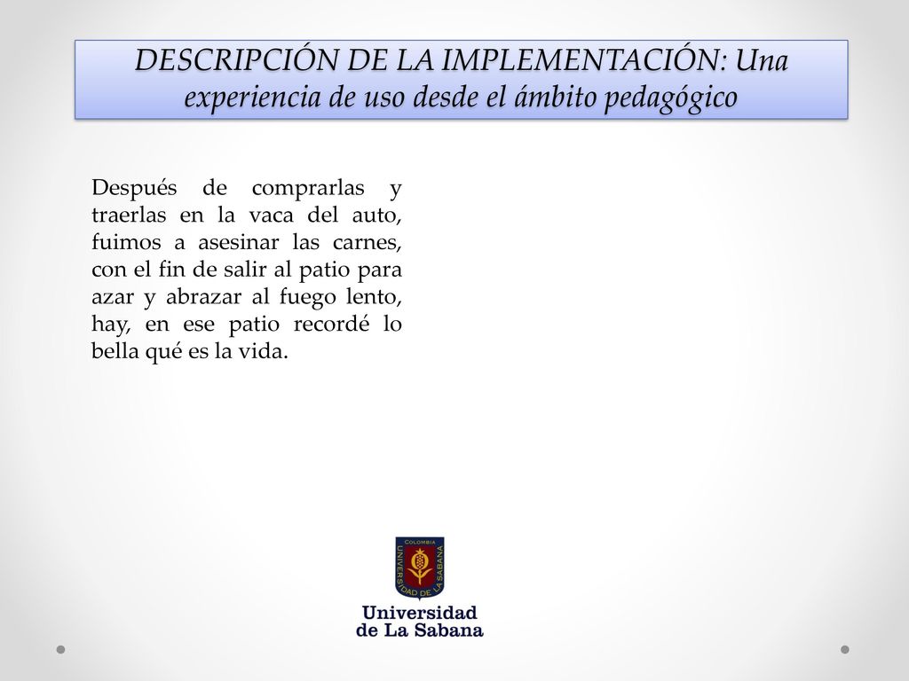 DESCRIPCIÓN DE LA IMPLEMENTACIÓN: Una experiencia de uso desde el ámbito pedagógico