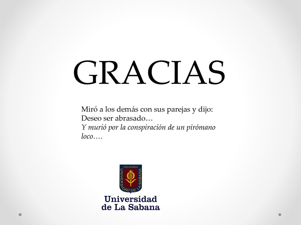 GRACIAS Miró a los demás con sus parejas y dijo: Deseo ser abrasado…