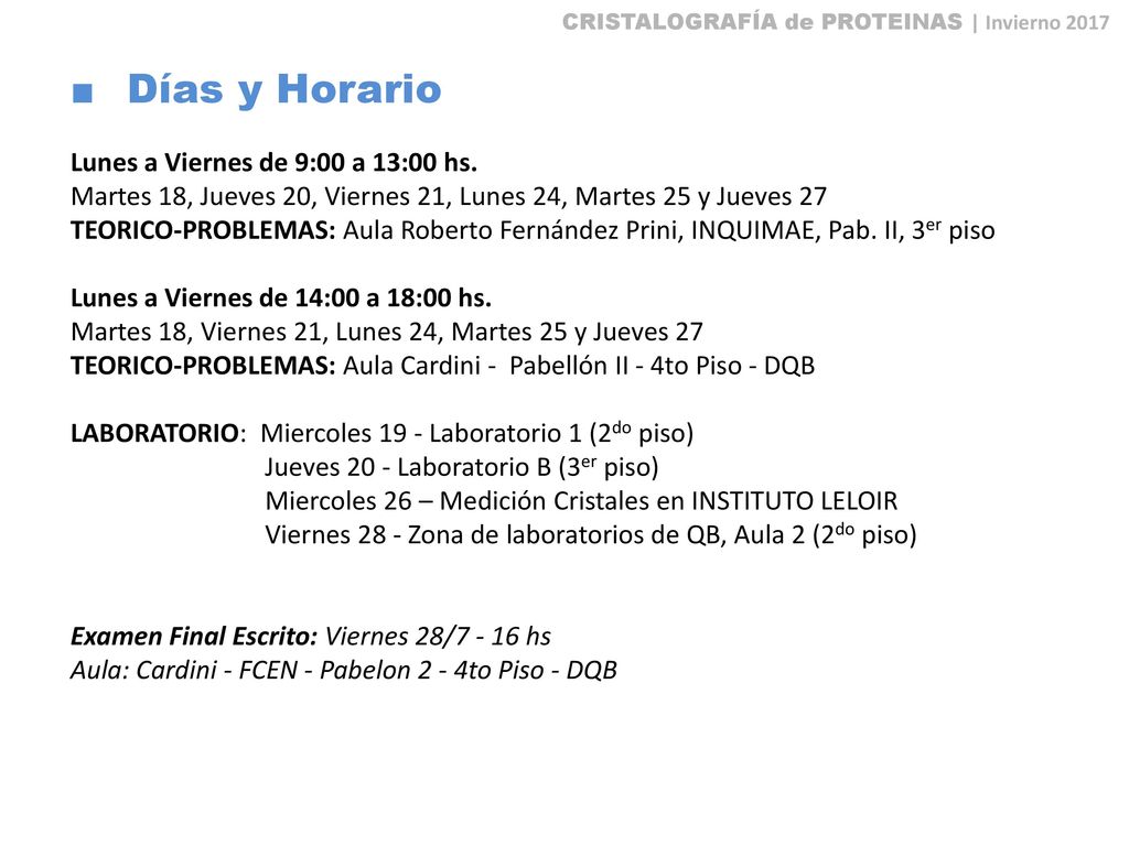 Días y Horario Lunes a Viernes de 9:00 a 13:00 hs.