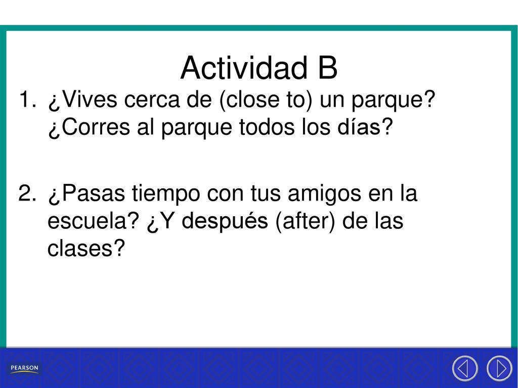 Actividad B ¿Vives cerca de (close to) un parque ¿Corres al parque todos los días