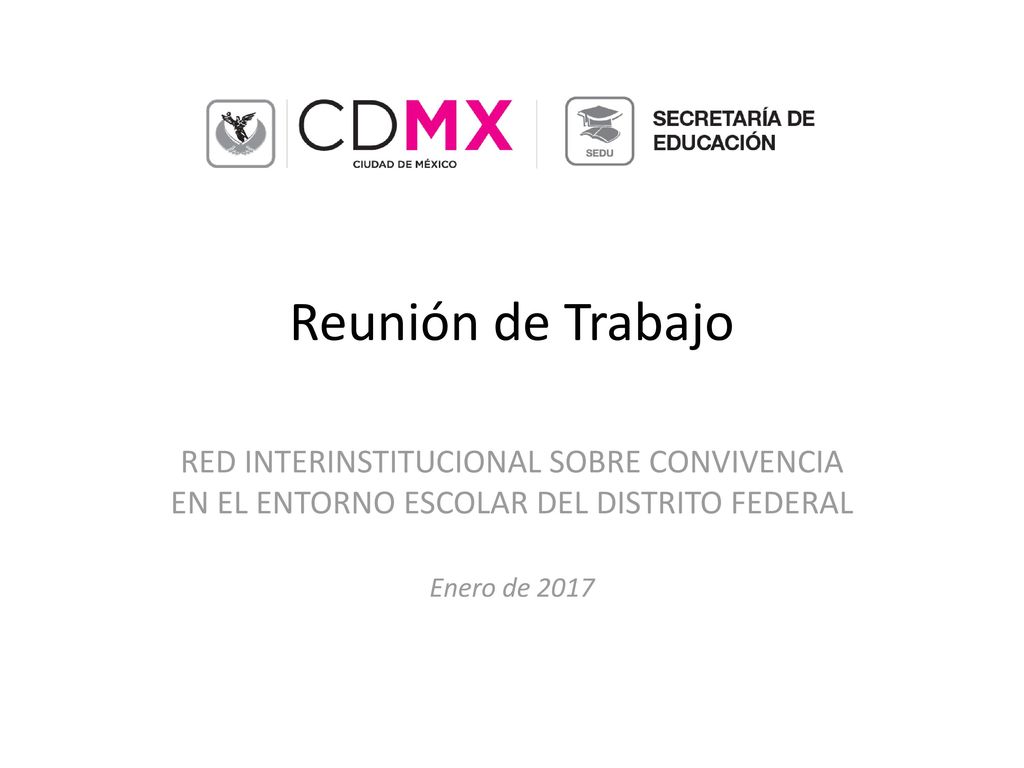 Reunión de Trabajo RED INTERINSTITUCIONAL SOBRE CONVIVENCIA EN EL ENTORNO ESCOLAR DEL DISTRITO FEDERAL.