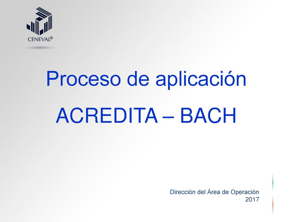 Proceso de aplicación ACREDITA – BACH Dirección del Área de Operación
