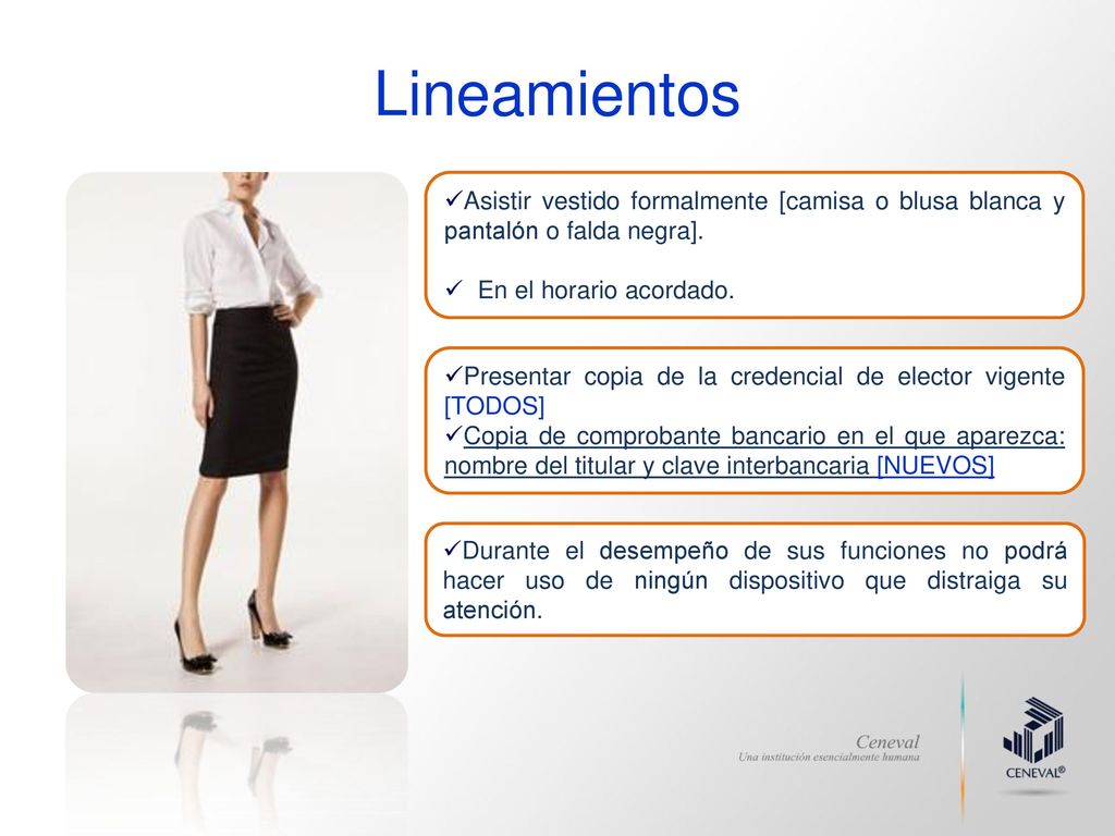 Lineamientos Asistir vestido formalmente [camisa o blusa blanca y pantalón o falda negra]. En el horario acordado.