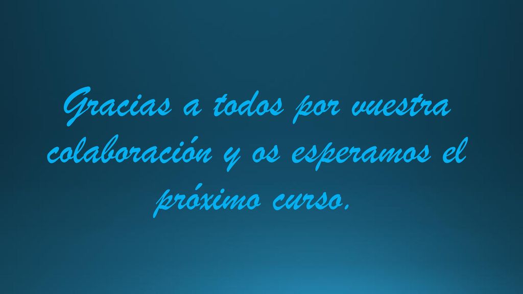 Gracias a todos por vuestra colaboración y os esperamos el próximo curso.