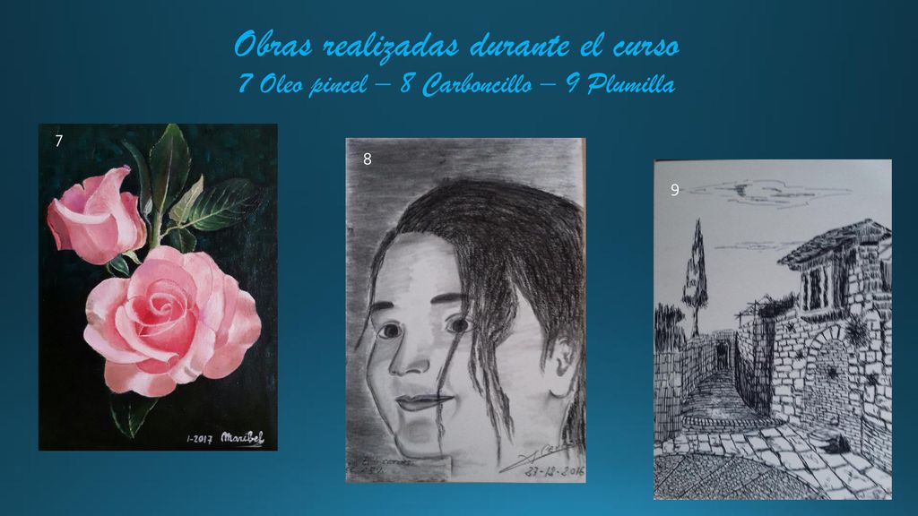 Obras realizadas durante el curso 7 Oleo pincel – 8 Carboncillo – 9 Plumilla