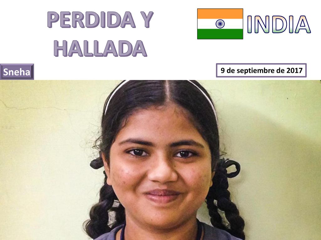 PERDIDA Y HALLADA INDIA Sneha 9 de septiembre de 2017