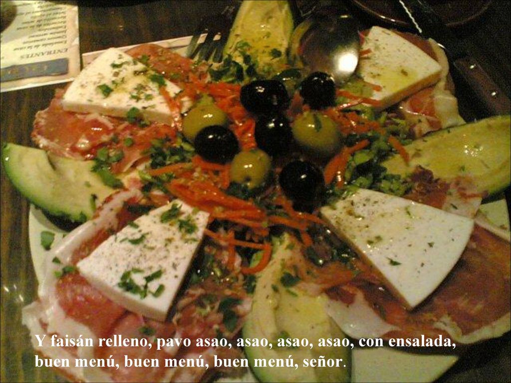 Y faisán relleno, pavo asao, asao, asao, asao, con ensalada,