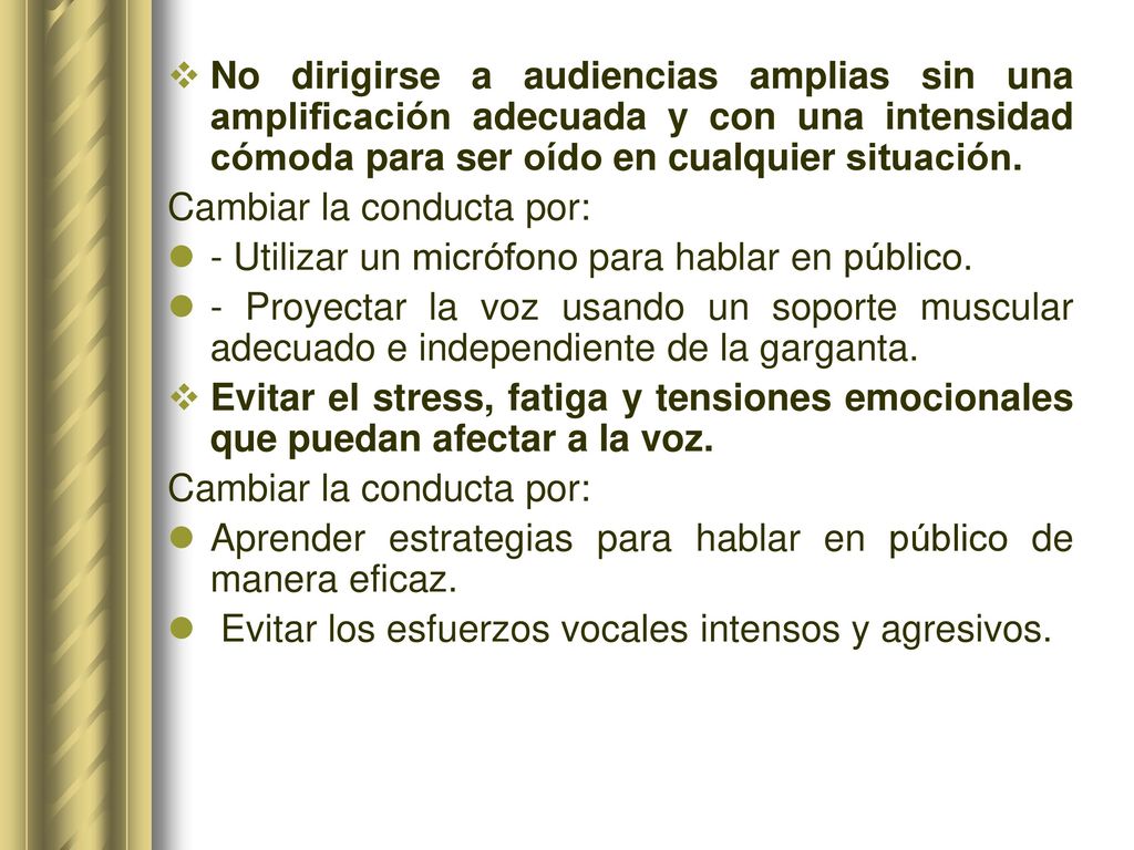 No dirigirse a audiencias amplias sin una amplificación adecuada y con una intensidad cómoda para ser oído en cualquier situación.