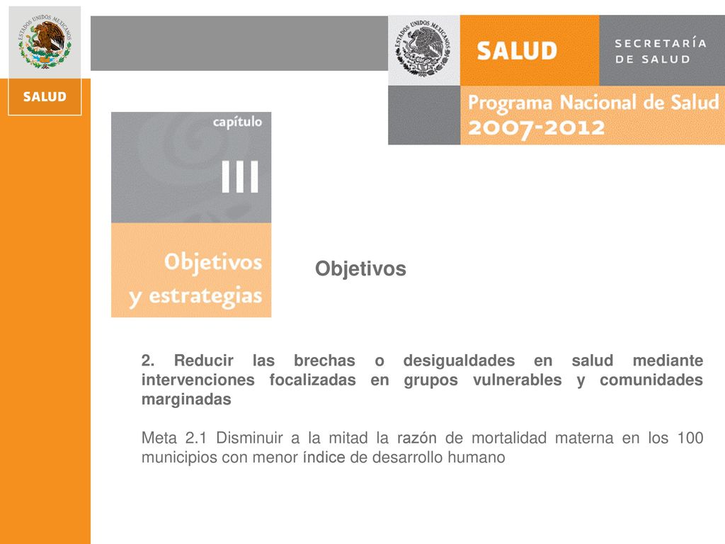 Objetivos 2. Reducir las brechas o desigualdades en salud mediante intervenciones focalizadas en grupos vulnerables y comunidades marginadas.