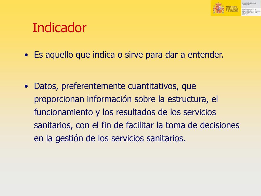 Indicador Es aquello que indica o sirve para dar a entender.