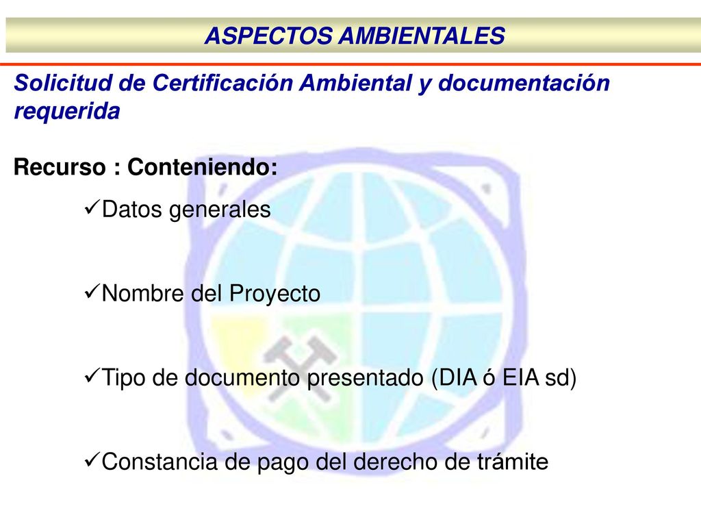 ASPECTOS AMBIENTALES Solicitud de Certificación Ambiental y documentación requerida. Recurso : Conteniendo:
