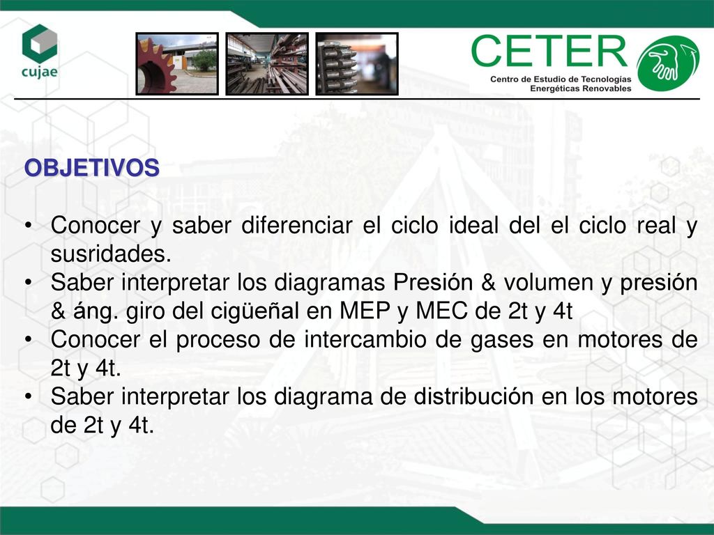 OBJETIVOS Conocer y saber diferenciar el ciclo ideal del el ciclo real y susridades.