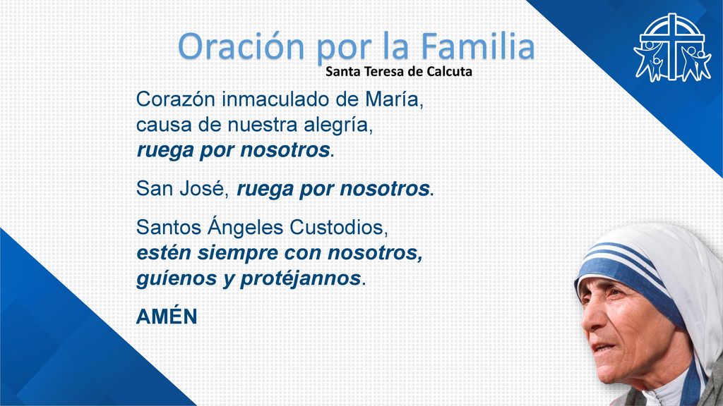 Oración por la Familia Santa Teresa de Calcuta. Corazón inmaculado de María, causa de nuestra alegría, ruega por nosotros.