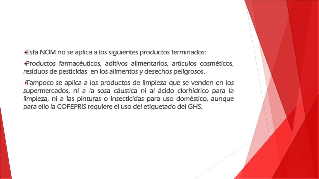 Esta NOM no se aplica a los siguientes productos terminados: