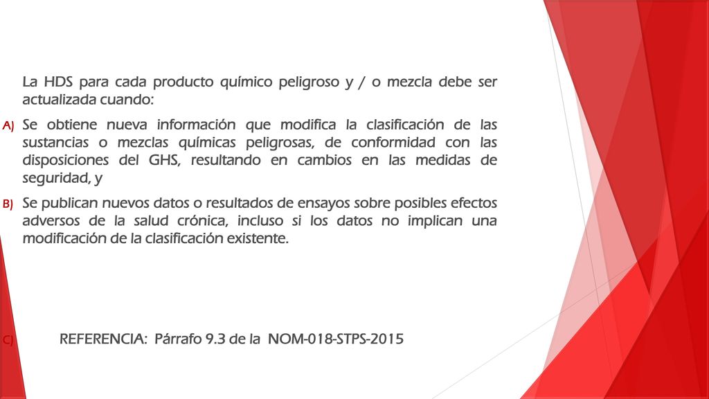 La HDS para cada producto químico peligroso y / o mezcla debe ser actualizada cuando: