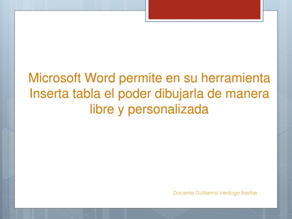 Microsoft Word permite en su herramienta Inserta tabla el poder dibujarla de manera libre y personalizada