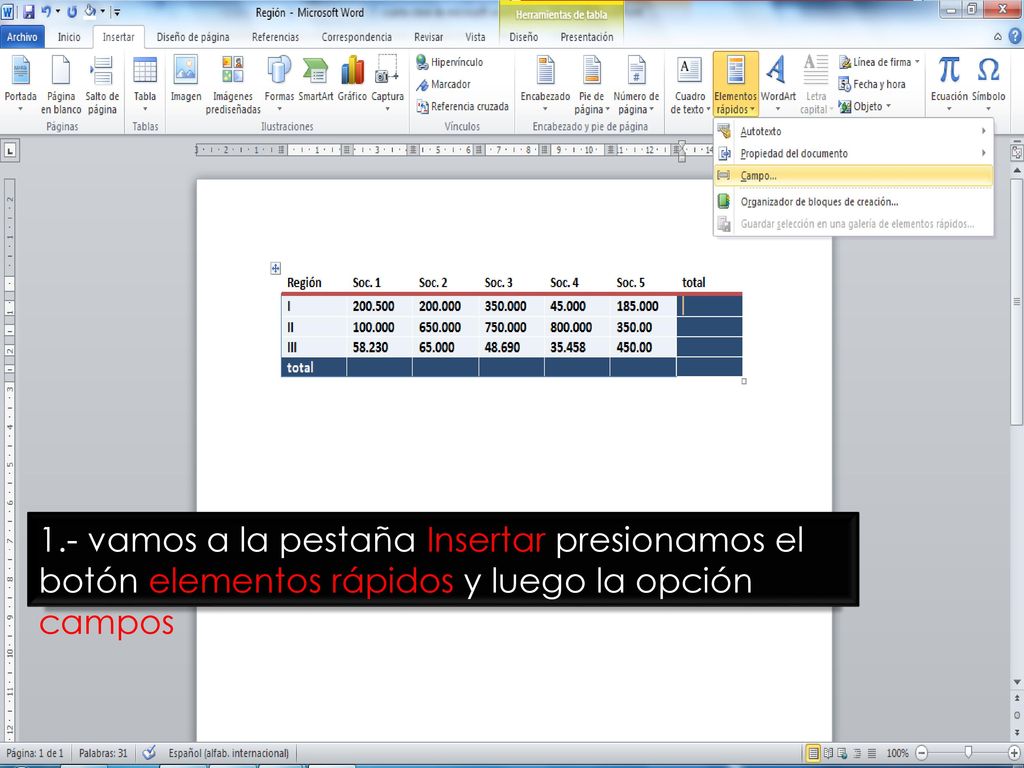 1.- vamos a la pestaña Insertar presionamos el botón elementos rápidos y luego la opción campos