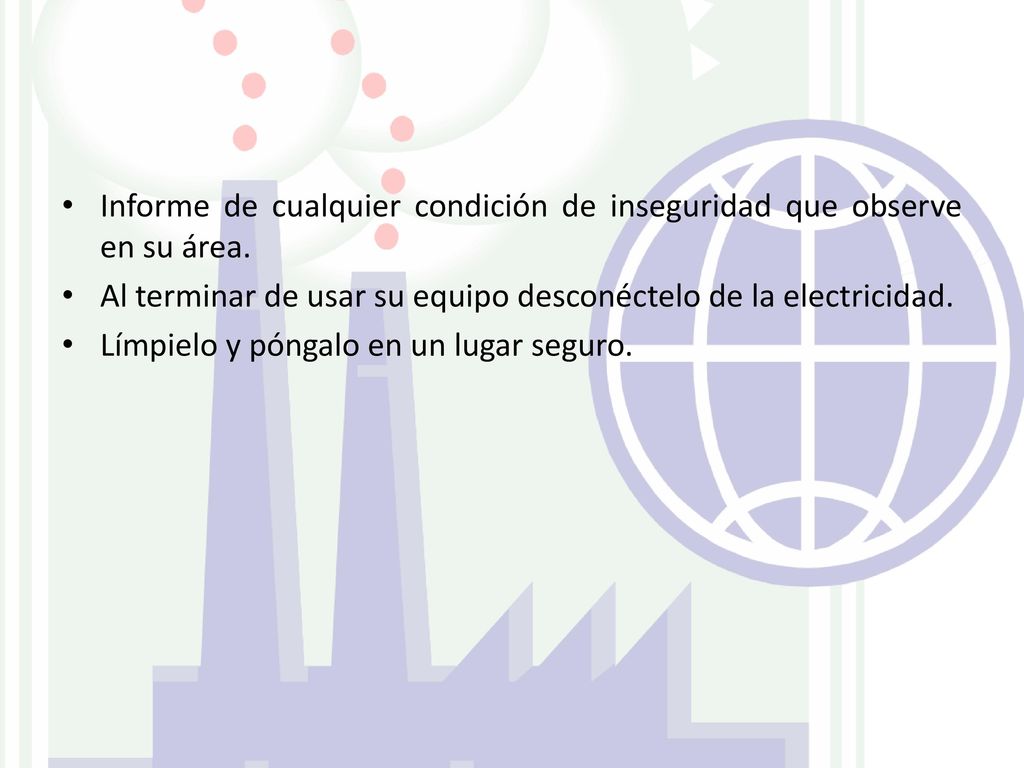 Informe de cualquier condición de inseguridad que observe en su área.