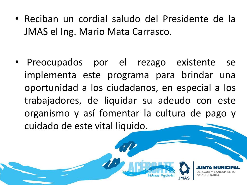 Reciban un cordial saludo del Presidente de la JMAS el Ing